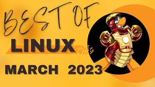 Linux CAN’T Be Stopped | Best Of March 2023