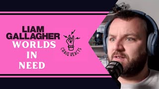 LIAM GALLAGHER - WORLDS IN NEED (LATER WITH JOOLS HOLLAND) - CRAIG REACTS