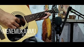 Menemukanmu - Seventeen, Instrument Sape & Guitar Cover