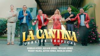 La Cantina - Tropical - Hernan Gomez,Gómez, Nelson Gómez, Wilson Gómez, Wendy Palma, kevin Gómez