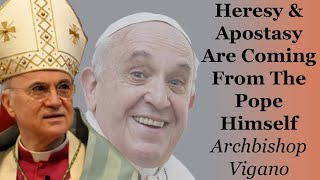 Heresy & Apostasy Are Coming From The Pope Himself | Archbishop Vigano