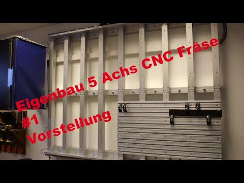 Eigenbau 5 Achs CNC Fräse #1 Vorstellung