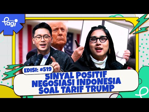 Edisi #519: Sinyal Positif Negosiasi Indonesia soal Tarif Trump