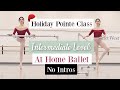 NO INTROS Holiday Pointe Class | Intermediate Level | At Home Ballet | Kathryn Morgan #Christmas