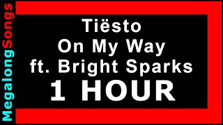 Tiësto - On My Way ft. Bright Sparks 🔴 [1 HOUR] ✔️