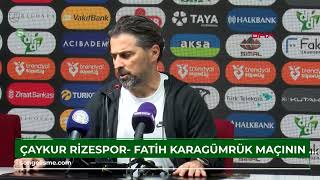 Çaykur Rizespor - Fatih Karagümrük Maçının Ardından / Eklendi Resimi