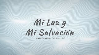 Video thumbnail of "Marcos Vidal - Mi Luz Y Mi Salvación (Video Lyric)"