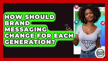 How Should Brand Messaging Change For Each Generation? - Trend Unwrapper