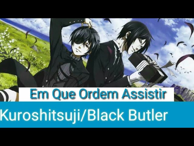 Kuroshitsuji: Em Que Ordem Assistir 