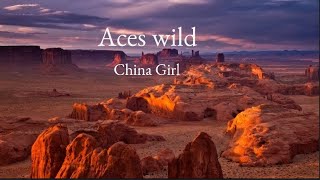 Video thumbnail of "Aces Wild - China Girl"