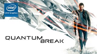 Playing Quantum Break on Intel UHD Graphics iGPU