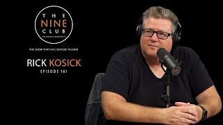 Rick Kosick | The Nine Club With Chris Roberts  Episode 161