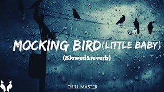 Mocking bird (little baby) |Slowed & reverb|  |Tiktok remix|