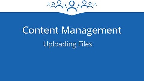 Content Management - Uploading Files