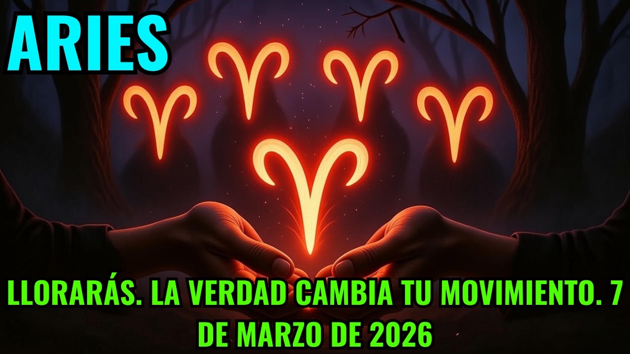 ♈ ARIES – LLORARÁS EL 7 DE MARZO 💥 UNA VERDAD CAMBIA TU PRÓXIMO MOVIMIENTO 🔥