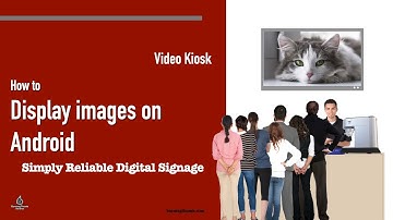 How to Display images in a loop easily and reliably on your Android digital signage - Video Kiosk