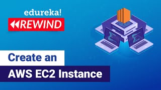 creating an ec2 instance in aws | aws ec2 tutorial | aws ec2 | aws training | edureka | aws rewind-1