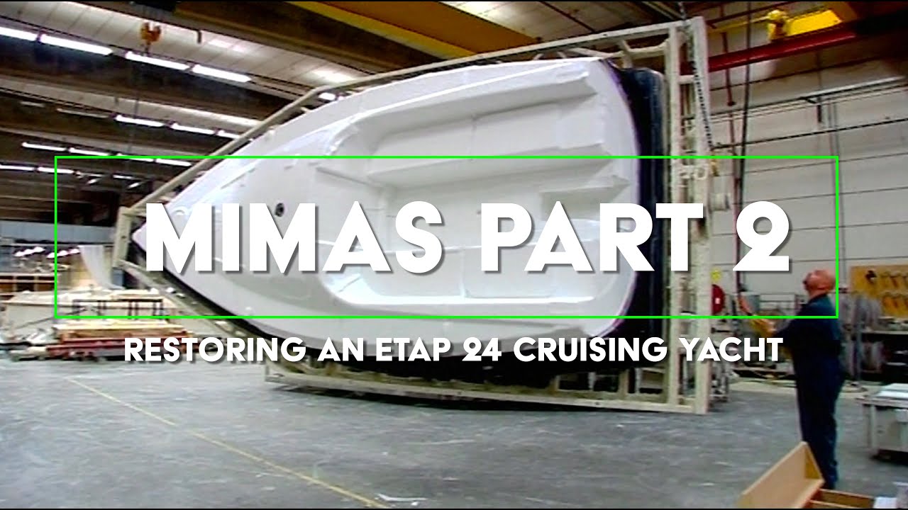 MIMAS PART 2 - RESTORING AN ETAP 26 CRUISING YACHT