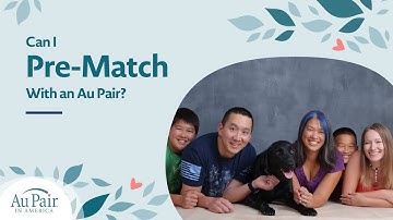 Can I Pre-Match with an Au Pair? | Au Pair in America