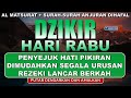 DZIKIR PAGI Pembuka Rezeki HARI RABU | Doa Pembuka Rezeki dari Segala Penjuru Zikir Penenang Hati