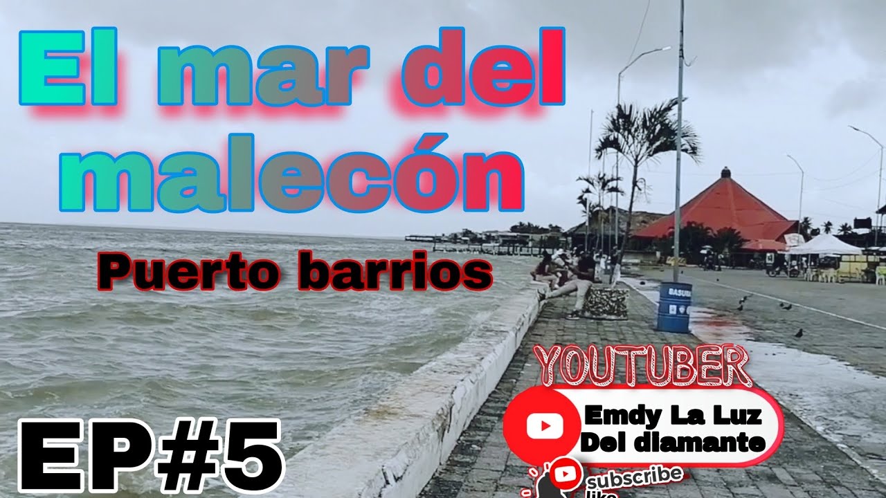 El mar del malecón puerto barrios 🙏 - YouTube