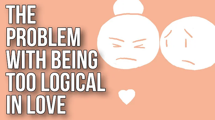 The Problem With Being Too Logical in Love - DayDayNews