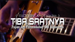 Video thumbnail of "Tiba Saatnya ( Sidney Mohede ) - Pujian dan Penyembahan GBI Sukawarna Bandung."
