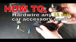 How to hardwire 12 volt car accessory without cigarette plug