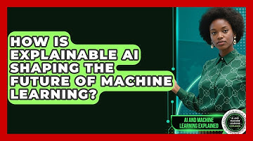 How Is Explainable AI Shaping the Future of Machine Learning?