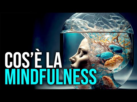 Video: Meditazione Mindfulness: Che Cos'è E Quali Sono I Suoi Vantaggi?