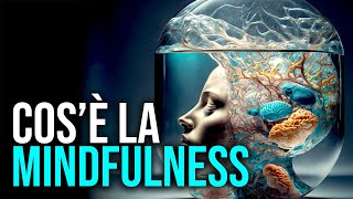 Cos'è la meditazione Mindfulness (Perché farla, cosa provoca e come praticarla)