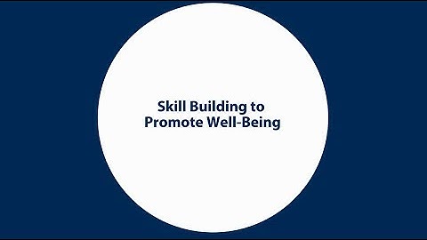 Skill Building to Promote Well-Being