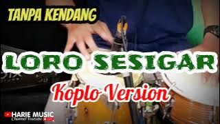 tanpa kendang ~ LORO SESIGAR (cover) | koplo version