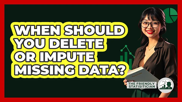 When Should You Delete Or Impute Missing Data? - The Friendly Statistician