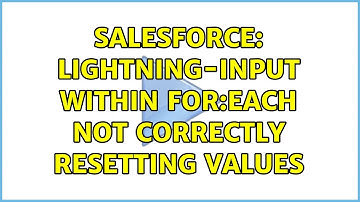 Salesforce: Lightning-Input within for:each not correctly resetting values