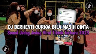 DJ BERHENTI CURIGA BILA MASIH CINTA || DJ SAKIT PINGGANG VIRAL TIKTOK TERBARU 2023