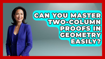 Can You Master Two-column Proofs In Geometry Easily? - All About Geometry