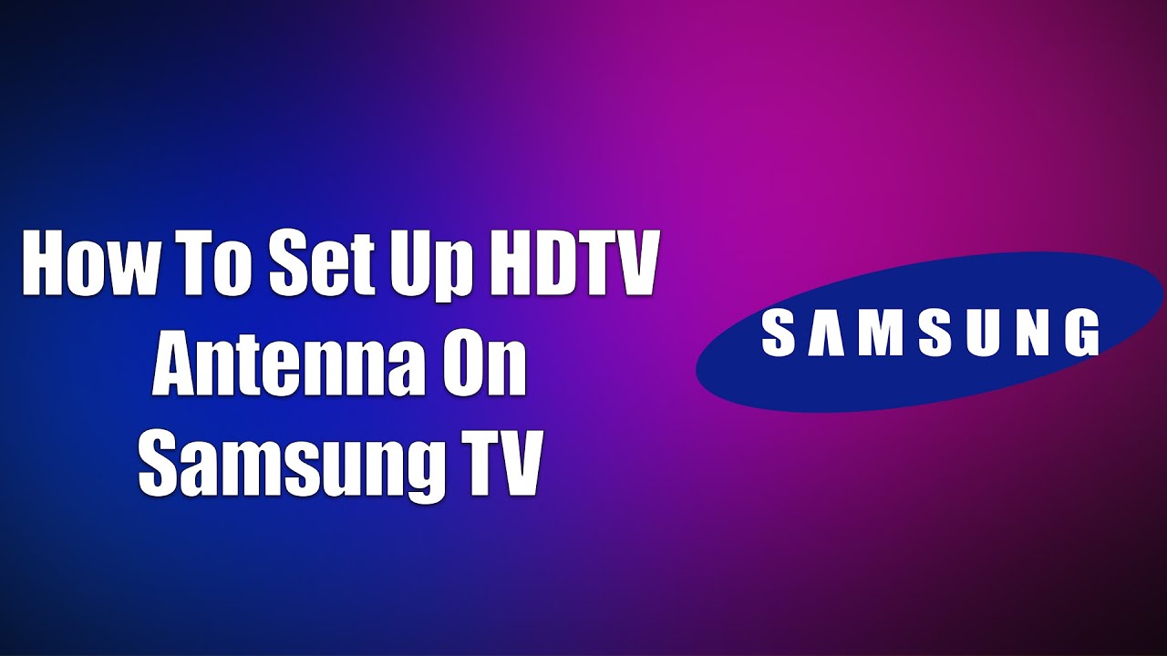 How To Set Up A Hdtv Antenna How To Set Up HDTV Antenna On Samsung TV - YouTube