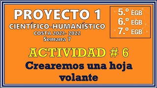  Proyecto Científico - Humanístico  SEMANA 7 - Actividad # 6 (Básica Media 5to - 6to y 7mo) 