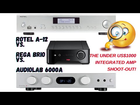 Rotel A12 integrated Amplifier vs. Rega Brio & Audiolab 6000A | Under $1000 shoot-out!