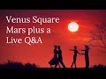 Venus Square Mars Plus a Live Q&A