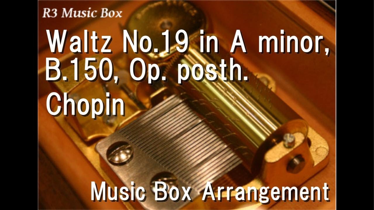Waltz No.19 in A minor, B.150, Op. posth./Chopin [Music Box] - YouTube