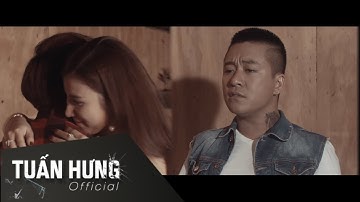 Tha Thứ Lỗi Lầm - Tuấn Hưng [MV Official]