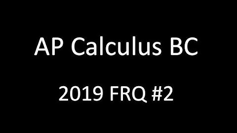 AP Calculus BC 2019 FRQ #2