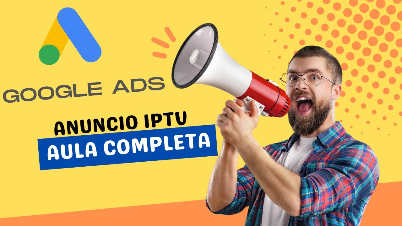 COMO CRIAR CAMPANHA IPTV – GOOGLE ADS