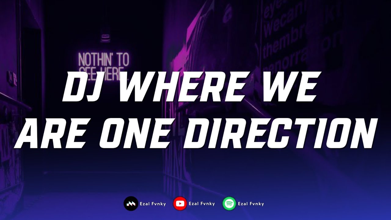 DJ WHERE WE ARE ONE DIRECTION VIRAL TIK TOK MENGKANE