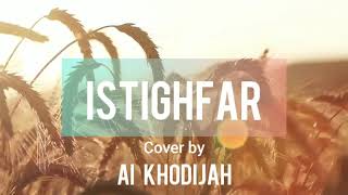 ISTIGHFAR Cover By AI KHODIJAH & EL MIGHWAR - LIRIK & ARTI