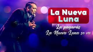 La Nueva Luna - La pagaras / La Nueva Luna se va