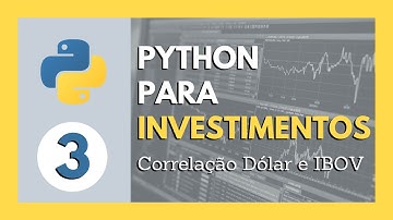 PYTHON PARA INVESTIMENTOS #3: Calculando CORRELAÇÃO entre DÓLAR e IBOVESPA | IBOVESPA DOLARIZADO