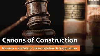 The Canons of Construction - Statutory Interpretation Review